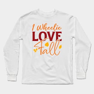 I wheelie Love Fall | Autumn Season Long Sleeve T-Shirt